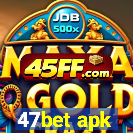 47bet apk